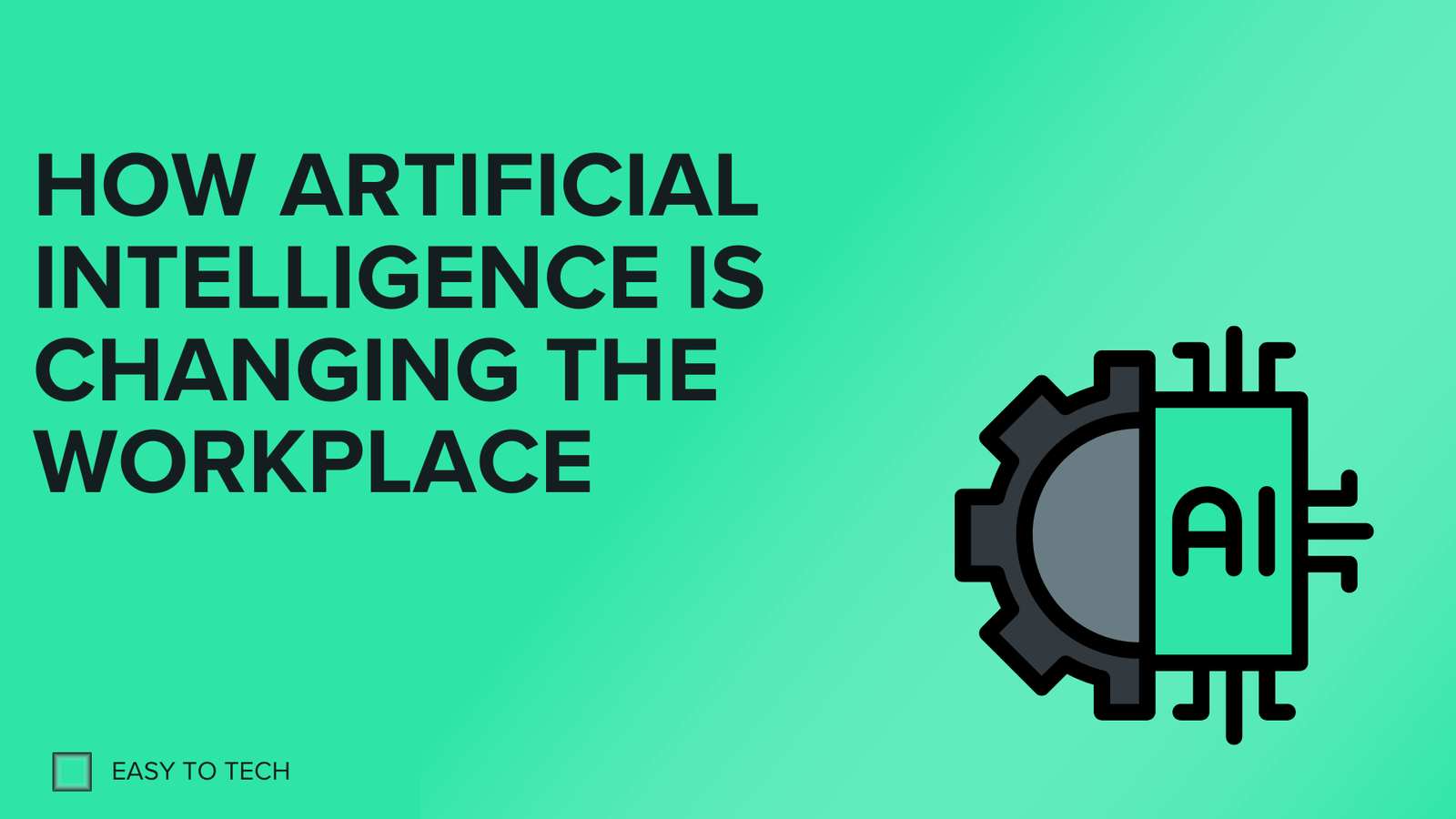 HOW ARTIFICIAL INTELLIGENCE IS CHANGING THE WORKPLACE