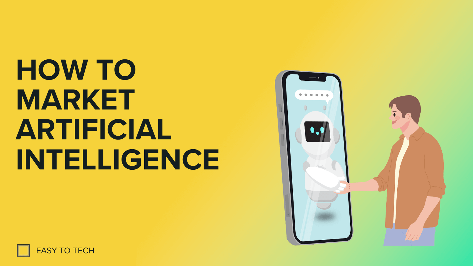 HOW TO MARKET ARTIFICIAL INTELLIGENCE