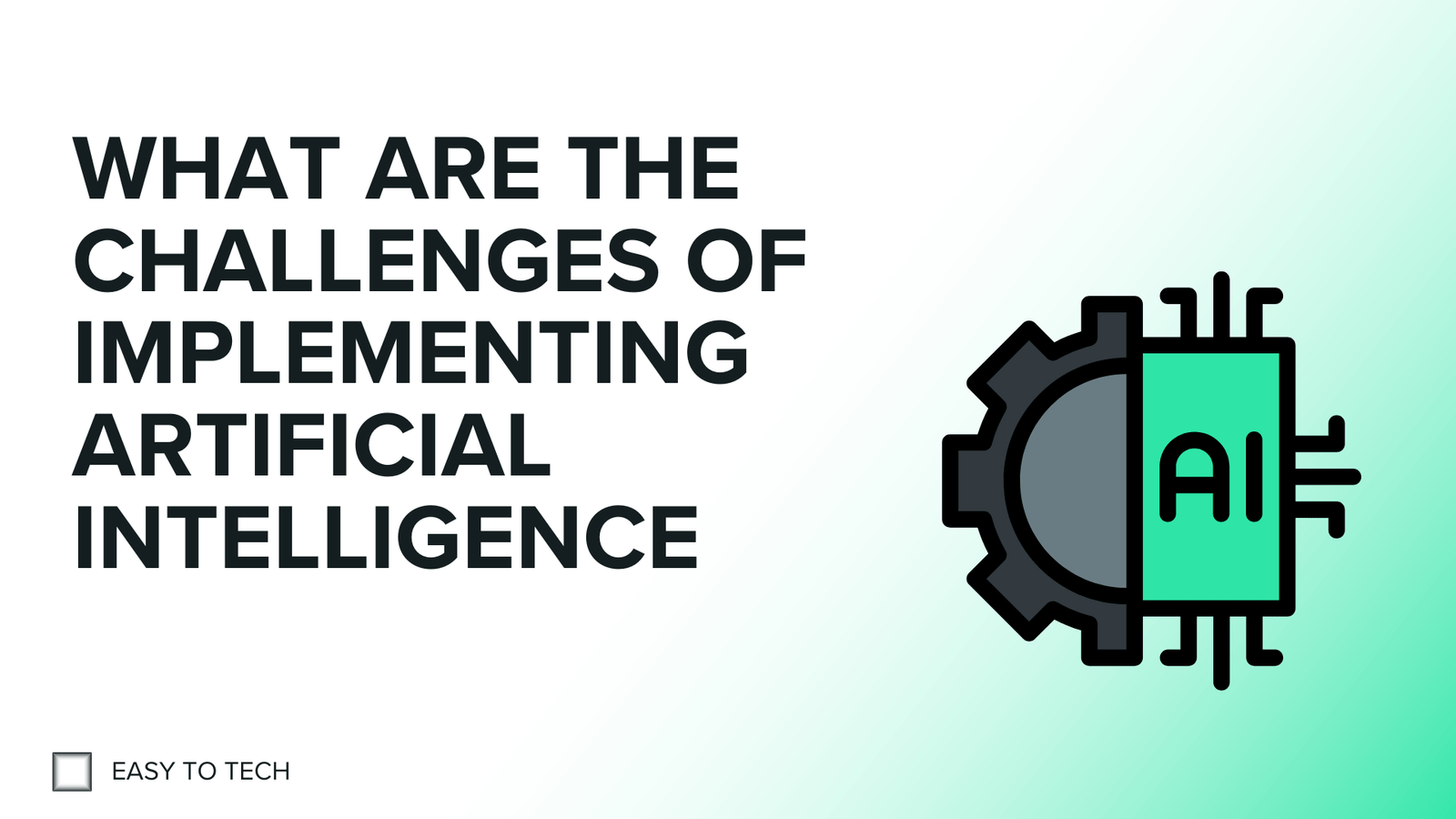 What are the challenges of implementing artificial intelligence